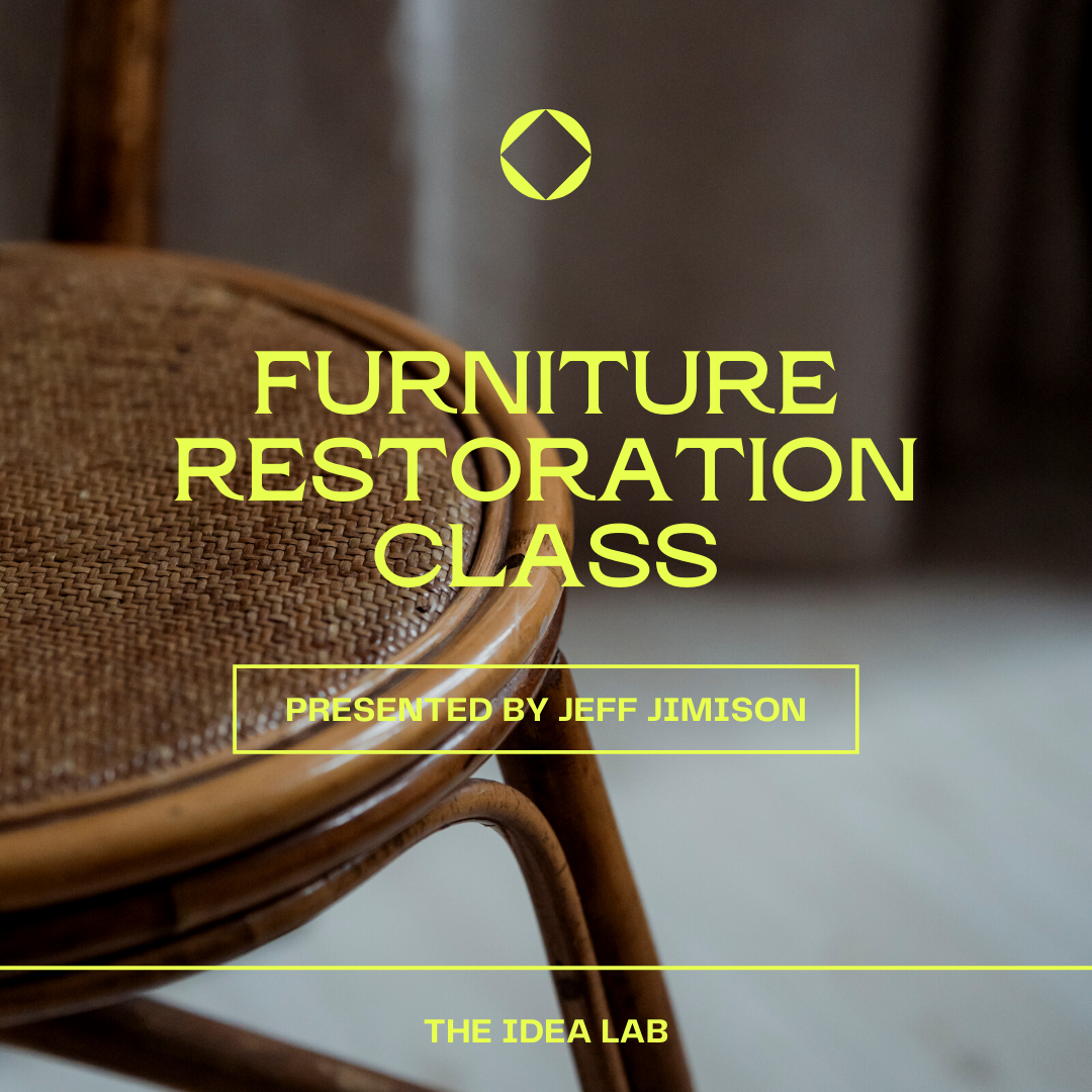 Idea Lab Furniture Restoration Class Wednesday, June 30, 2021, 700